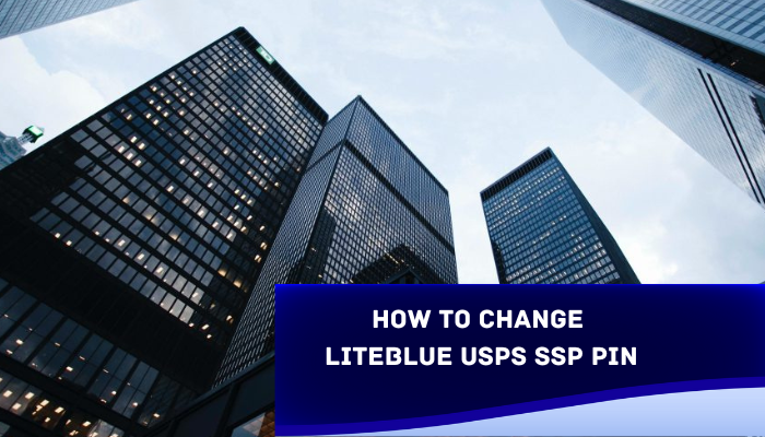 How to Change Liteblue USPS SSP PIN