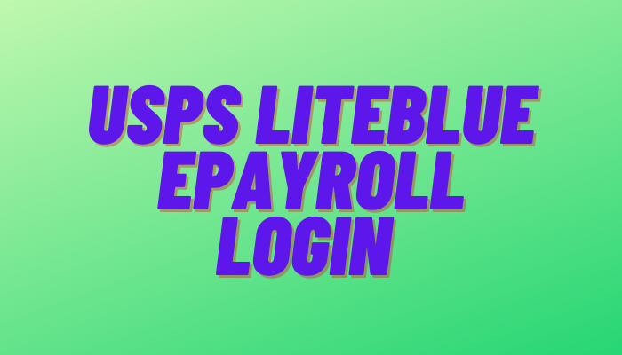USPS LiteBlue ePayroll Login 